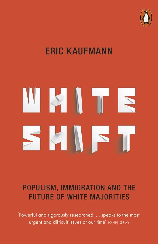 Cover Art for 9780141986630, Whiteshift: Populism, Immigration and the Future of White Majorities by Eric Kaufmann