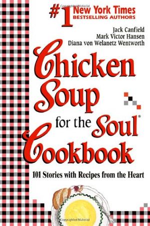 Cover Art for 9781558743540, Chicken Soup for the Soul Cookbook by Jack Canfield, Mark Victor Hansen, Von Welanetz Wentworth, Diana