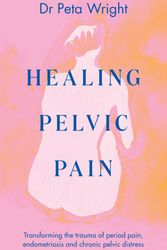Cover Art for 9781761264405, Healing Pelvic Pain by Peta Wright