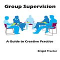 Cover Art for 9780857027009, Group Supervision by Brigid Proctor