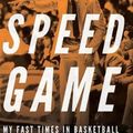 Cover Art for 9781496222602, The Speed Game: My Fast Times in Basketball by Paul Westhead