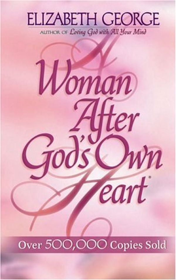 Cover Art for 9780736908672, A Woman After God's Own Heart by Elizabeth George