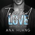 Cover Art for 9781735056654, Twisted Love: A Brother's Best Friend Romance: 1 by Ana Huang