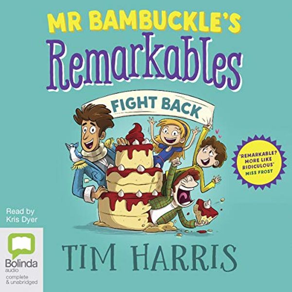 Cover Art for B07L167S3G, Mr Bambuckle's Remarkables Fight Back: Mr Bambuckle's Remarkables, Book 2 by Tim Harris