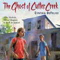 Cover Art for 9781429990950, The Ghost of Cutler Creek by Cynthia C. DeFelice