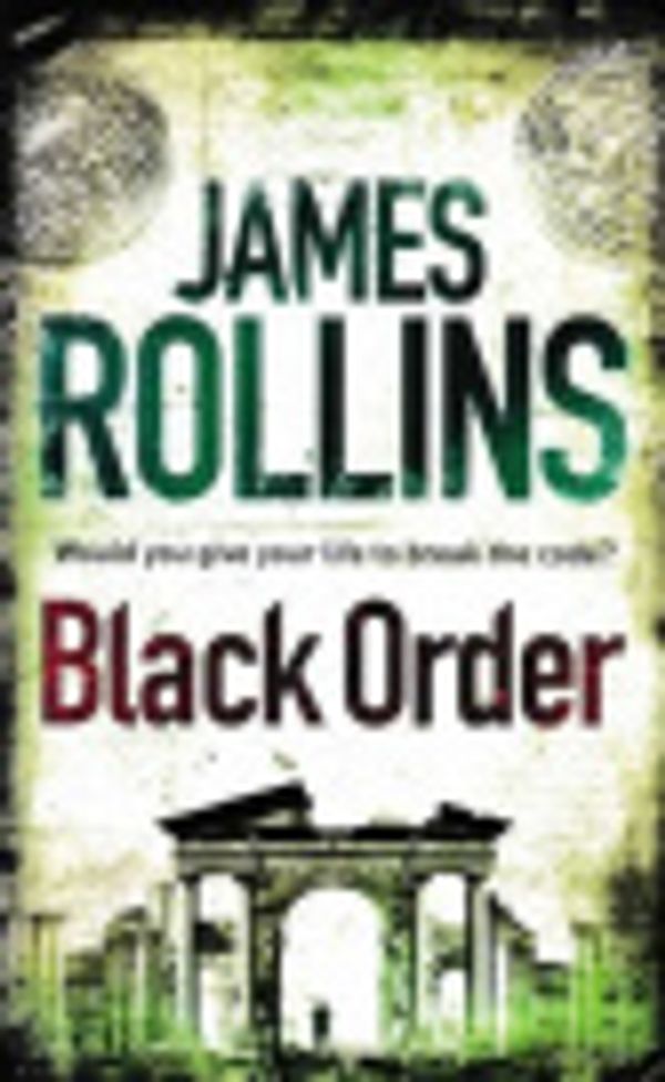 Cover Art for 9781407230610, Black Order by James Rollins