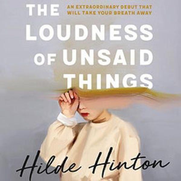 Cover Art for 9780733645433, The Loudness of Unsaid Things by Hilde Hinton