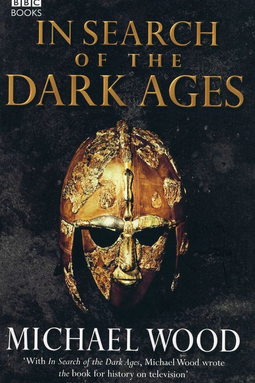 Cover Art for 9780563522768, In Search of the Dark Ages by Michael Wood