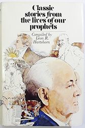 Cover Art for 9780877474388, Classic Stories from the Lives of Our Prophets by Leon R Hartshorn