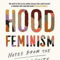 Cover Art for 9781526622716, Hood Feminism: Notes from the Women White Feminists Forgot by Mikki Kendall