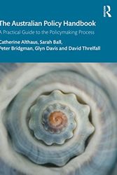 Cover Art for 9781032170190, The Australian Policy Handbook: A Practical Guide to the Policymaking Process by Althaus, Catherine, Ball, Sarah, Bridgman, Peter, Davis, Glyn, Threlfall, David