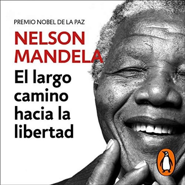 Cover Art for B07VGYXMVH, El largo camino hacia la libertad [Long Walk to Freedom]: La autobiografía de Nelson Mandela [The Autobiography of Nelson Mandela] by Nelson Mandela