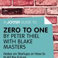 Cover Art for 9781785671265, A Joosr Guide to. Zero to One by Peter Thiel: Notes on Start Ups, or How to Build the Future by Joosr