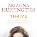 Cover Art for 9780753550458, Thrive: The Third Metric to Redefining Success and Creating a Happier Life by Arianna Huffington
