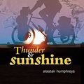 Cover Art for 9781903070543, Around the World by Bike: Thunder and Sunshine Part 2 by Alastair Humphreys