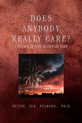 Cover Art for 9781441537348, Does Anybody Really Care? by Bettie Sue Ph.D Pearson