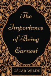 Cover Art for 9781540713667, The Importance of Being Earnest: By Oscar Wilde - Illustrated by Oscar Wilde