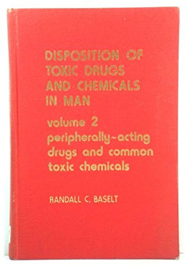 Cover Art for 9780931890024, Disposition of Toxic Drugs and Chemicals in Man by Randall C Baselt