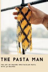 Cover Art for 9781787136199, The Pasta Man: The Art of Making Spectacular Pasta – with 40 Recipes by Mateo Zielonka