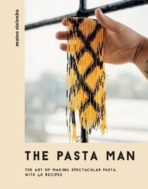 Cover Art for 9781787136199, The Pasta Man: The Art of Making Spectacular Pasta – with 40 Recipes by Mateo Zielonka