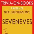 Cover Art for 9781522765820, Seveneves: A Novel By Neal Stephenson (Trivia-On-Books) by Trivion Books