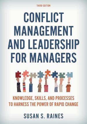 Cover Art for 9781538177976, Conflict Management and Leadership for Managers: Knowledge, Skills, and Processes to Harness the Positive Power of Rapid by Raines, Susan S.