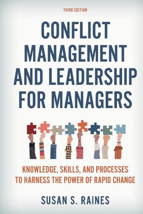 Cover Art for 9781538177976, Conflict Management and Leadership for Managers: Knowledge, Skills, and Processes to Harness the Positive Power of Rapid by Raines, Susan S.