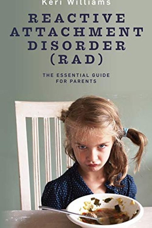 Cover Art for 9781718140165, Reactive Attachment Disorder (RAD): The Essential Guide for Parents by Keri Williams