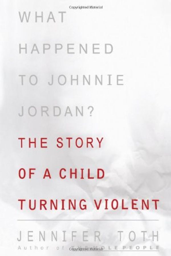 Cover Art for 9781416576679, What Happened to Johnnie Jordan?, The Story of a Child Turning Violent by Jennifer Toth