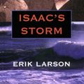 Cover Art for 9780783889320, Isaac's Storm: A Man, a Time, and the Deadliest Hurricane in History (Thorndike Core) by Erik Larson, Isaac Monroe Cline