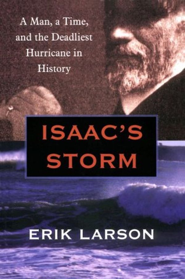 Cover Art for 9780783889320, Isaac's Storm: A Man, a Time, and the Deadliest Hurricane in History (Thorndike Core) by Erik Larson, Isaac Monroe Cline