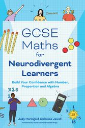 Cover Art for 9781787757004, GCSE Maths for Neurodivergent Learners: Build Your Confidence in Number, Proportion and Algebra by Judy Hornigold, Rose Jewell