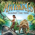 Cover Art for B00PX78AVG, Against the Tide (Spirit Animals) by Tui T. Sutherland