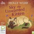 Cover Art for 9781489447067, Sky the Unwanted Kitten MP3 Audiobook by Webb, Holly