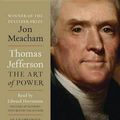 Cover Art for 9780739334614, Thomas Jefferson: The Art of Power by Jon Meacham