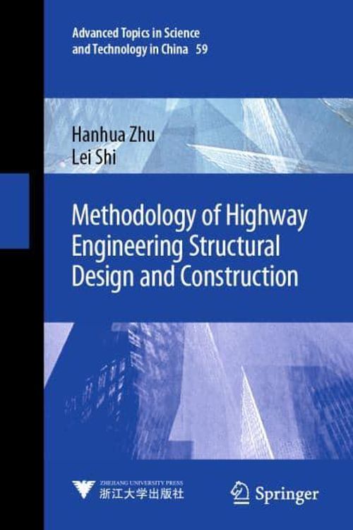 Cover Art for 9789811565465, Methodology of Highway Engineering Structural Design and Construction by Hanhua Zhu, Lei Shi