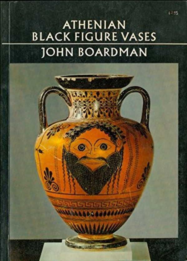 Cover Art for 9780195197600, Athenian Black Figure Vases by John Boardman