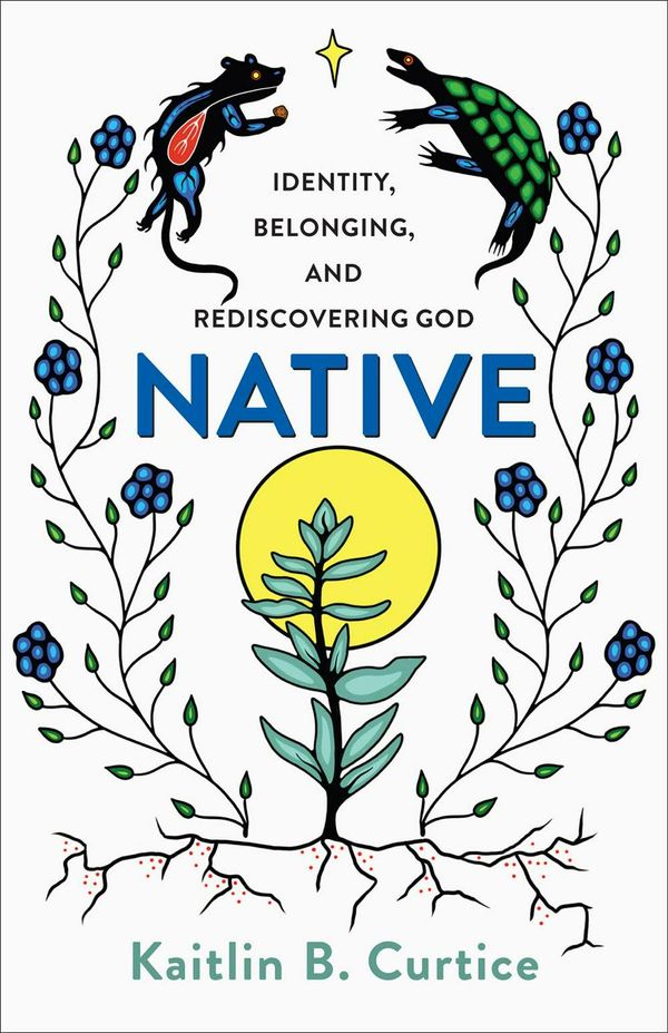 Cover Art for 9781587434310, Native: Identity, Belonging, and Rediscovering God by Kaitlin B. Curtice