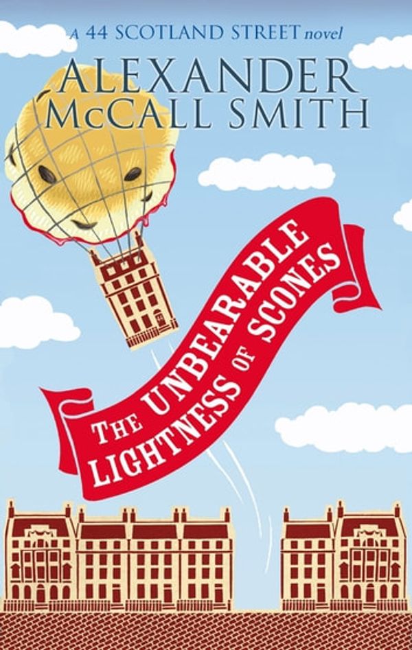 Cover Art for 9780748111084, The Unbearable Lightness Of Scones by Alexander McCall Smith