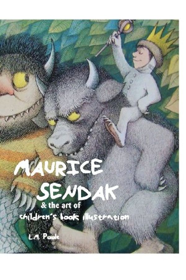 Cover Art for 9781861713070, Maurice Sendak and the Art of Children's Book Illustration by L. M. Poole