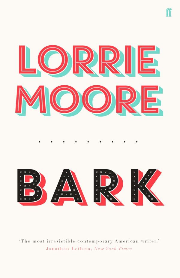 Cover Art for 9780571273935, Bark by Lorrie Moore