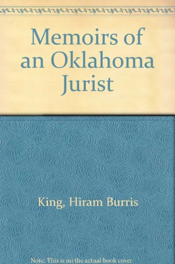 Cover Art for 9780811104951, Memoirs of an Oklahoma Jurist by King, Hiram Burris