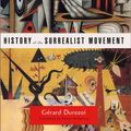 Cover Art for 9780226174112, History of the Surrealist Movement by Gérard Durozoi