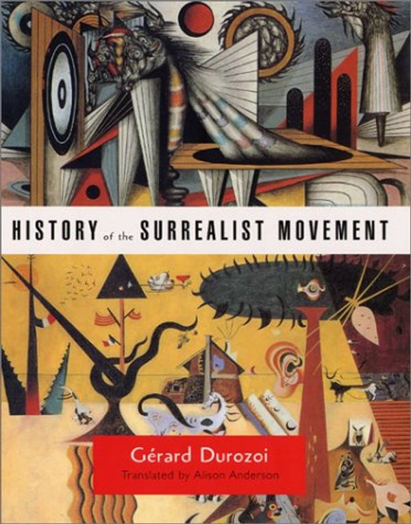 Cover Art for 9780226174112, History of the Surrealist Movement by Gérard Durozoi