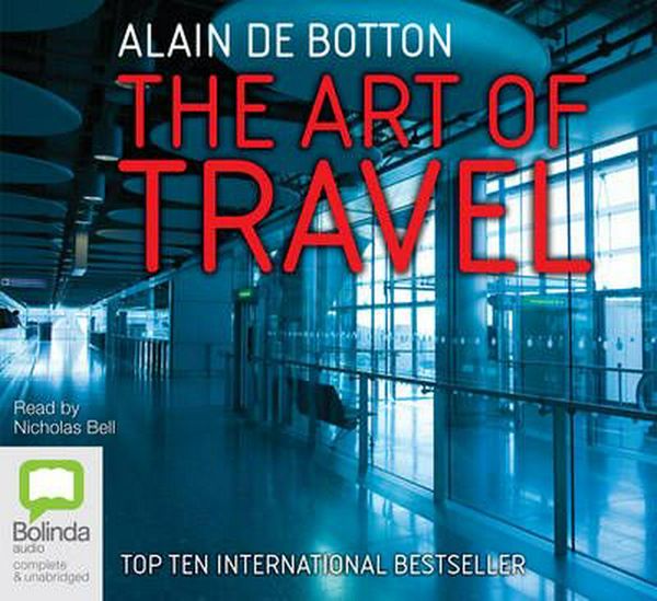 Cover Art for 9781743149980, The Art of Travel by Alain de Botton