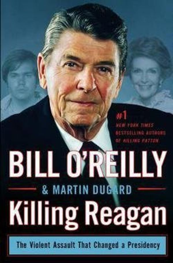 Cover Art for B01FMVRQTY, Bill O'Reilly: Killing Reagan : The Violent Assault That Changed a Presidency (Large Print Hardcover); 2015 Edition by 