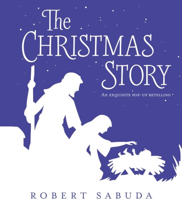 Cover Art for 9781406369557, The Christmas Story: An Exquisite Pop-up Retelling by Robert Sabuda