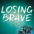 Cover Art for 0025986760540, Losing Brave (Blink) by Bailee Madison, Stefne Miller
