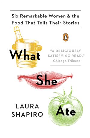 Cover Art for 9780143131502, What She Ate by Laura Shapiro