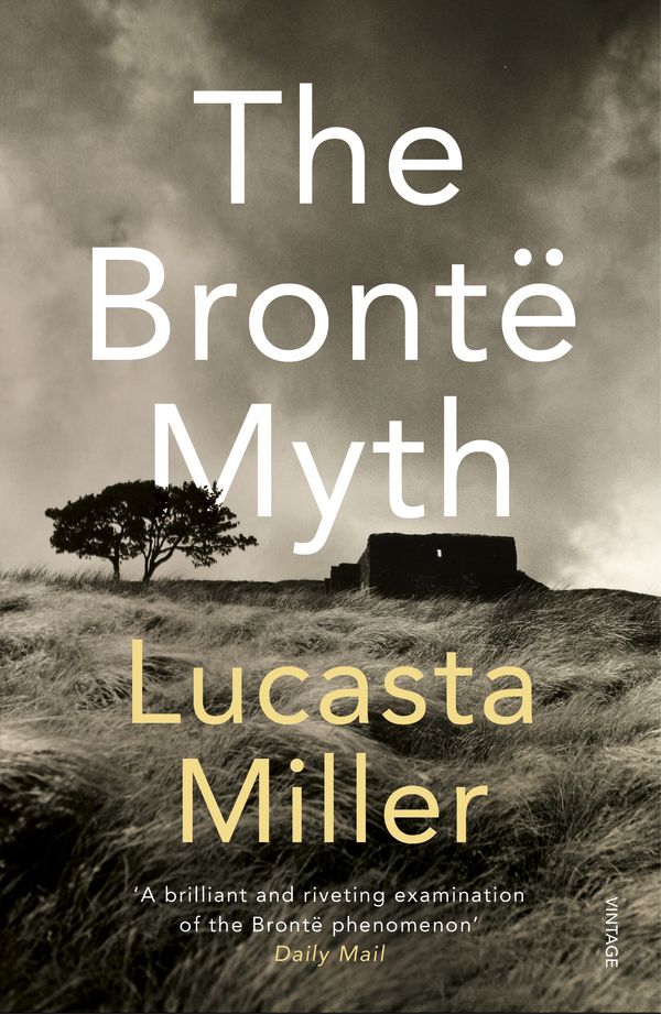 Cover Art for 9780099287148, The Bronte Myth by Lucasta Miller